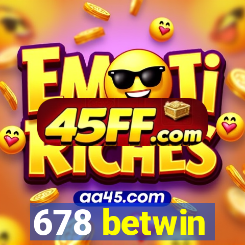 678 betwin